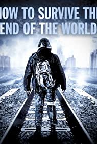 Смотреть Как пережить конец света (2013) онлайн в Хдрезка качестве 720p