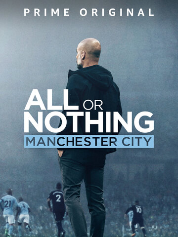 Смотреть Всё или ничего: Манчестер Сити (2018) онлайн в Хдрезка качестве 720p