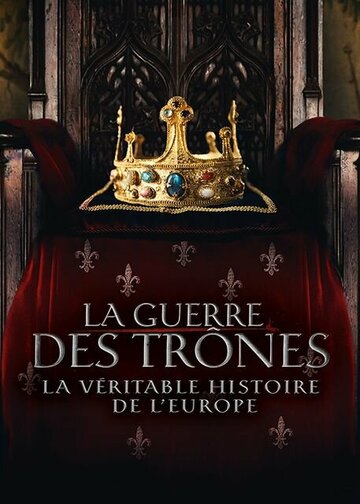 Смотреть Война престолов: Подлинная история Европы (2017) онлайн в Хдрезка качестве 720p