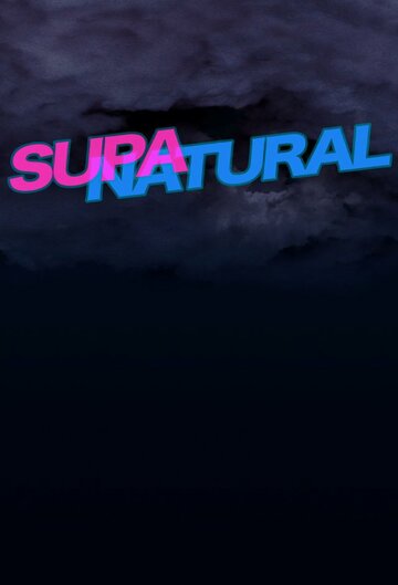 Смотреть Supanatural (2013) онлайн в HD качестве 720p