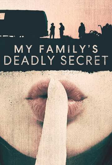 Смотреть My Family's Deadly Secret (2020) онлайн в Хдрезка качестве 720p